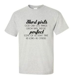 Short Girls God Only Lets Things Grow Until They're Perfect Some Of Us Didn't Take As Long As Others T shirt Funny ash L Clothing