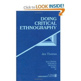 Doing Critical Ethnography (Qualitative Research Methods) Jim Thomas 9780803939233 Books
