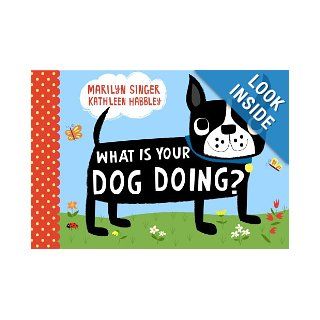 What Is Your Dog Doing? Marilyn Singer, Kathleen Habbley 9781416979319 Books