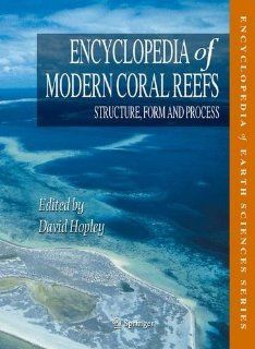 Encyclopedia of Modern Coral Reefs Structure, Form and Process (Encyclopedia of Earth Sciences Series) Guy Cabioch, David Hopley, Peter Davies, Terry Done, Eberhard Gischler, I. G. Macintyre, Rachel Wood, Colin Woodroffe 9789048126408 Books