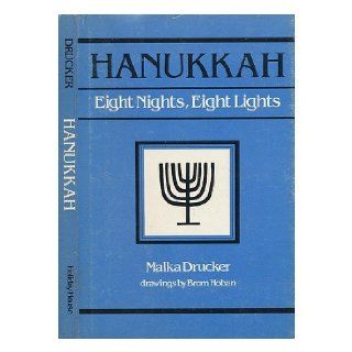 Hanukkah Eight Nights, Eight Lights Malka Drucker 9780823403776 Books