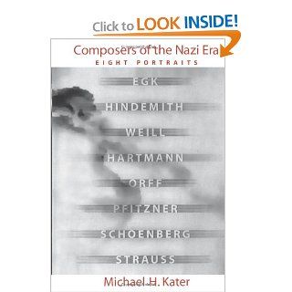 Composers of the Nazi Era Eight Portraits Michael H. Kater 9780195099249 Books