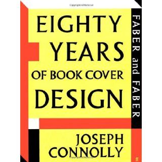 Faber and Faber Eighty Years of Book Cover Design Joseph Connolly 9780571240005 Books