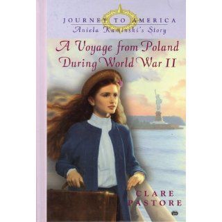Aniela Kaminski's Story A Voyage from Poland During World War II (Journey to America) Clare Pastore 9780425177846 Books