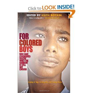 For Colored Boys Who Have Considered Suicide When the Rainbow is Still Not Enough Coming of Age, Coming Out, and Coming Home Keith Boykin 9781936833153 Books