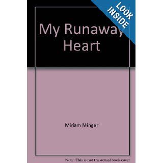 My Runaway Heart Miriam Minger 9780380783014 Books