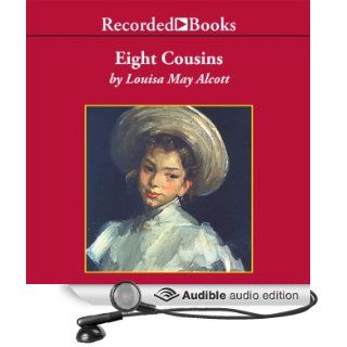  Eight Cousins or The Aunt Hill (Audible Audio Edition) Louisa May Alcott, Barbara Caruso Books