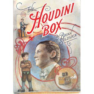 The Houdini Box Brian Selznick 9780689844515 Books