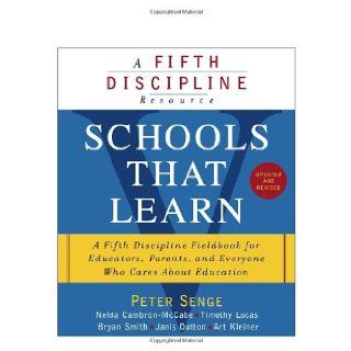Schools That Learn (Updated and Revised) A Fifth Discipline Fieldbook for Educators, Parents, and Everyone Who Cares About Education Peter M. Senge, Nelda Cambron McCabe, Timothy Lucas, Bryan Smith, Janis Dutton 9780385518222 Books