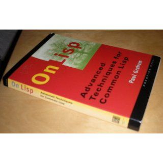 On Lisp Advanced Techniques for Common Lisp Paul Graham 9780130305527 Books
