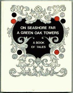 On Seashore Far A Green Oak Towers A Book of Tales Alexander Pushkin; Sergei Aksakov; Antony Pogorelsky; Vladimir Odoyevsky; Mikhai, Drawings Oleg Korovin 9785050011640 Books