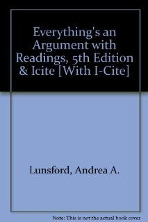 Everything's an Argument with Readings 5e & i cite (9780312624392) Andrea A. Lunsford, John J. Ruszkiewicz, Keith Walters, Douglas Downs Books
