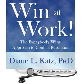 Win at Work The Everybody Wins Approach to Conflict Resolution (Audible Audio Edition) Diane Katz, Kimberly Far Books