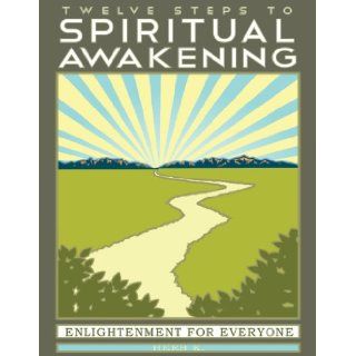 Twelve Steps to Spiritual Awakening Enlightenment for Everyone Herb K. 9780965967242 Books