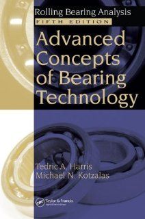 Advanced Concepts of Bearing Technology,  Rolling Bearing Analysis, Fifth Edition (Rolling Bearing Analysis, Fifth Edtion) Tedric A. Harris, Michael N. Kotzalas 9780849371820 Books