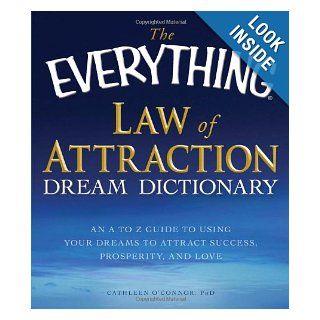The Everything Law of Attraction Dream Dictionary An A Z guide to using your dreams to attract success, prosperity, and love (Everything (Self Help)) Cathleen O Connor Books
