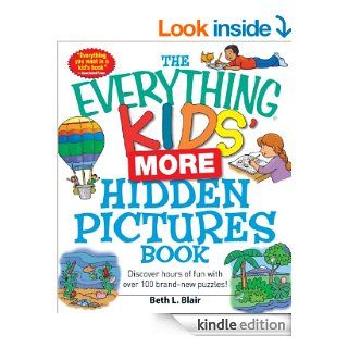 The Everything Kids' More Hidden Pictures Book Discover hours of fun with over 100 brand new puzzles (The Everything Kids Series) eBook Blair Beth L Kindle Store