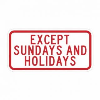 Tapco R8 3aP Diamond Grade Cubed Rectangular Restrictive Sign, Legend "EXCEPT SUNDAYS AND HOLIDAYS", 18" Width x 9" Height, Aluminum, Red on White Industrial Warning Signs