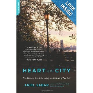 Heart of the City Nine Stories of Love and Serendipity on the Streets of New York Ariel Sabar 9780306820809 Books