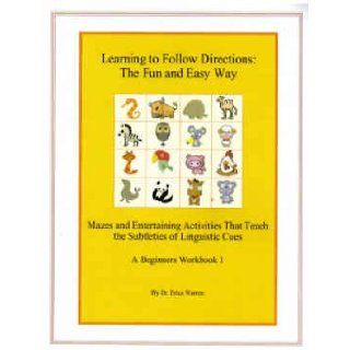 Following Directions The Fun and Easy Way (A Beginners Workbook 1) Dr. Erica Warren 9780982221105 Books