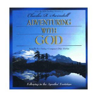 Adventuring with God Following in the Apostles' Footsteps Charles R. Swindoll 9781579725150 Books