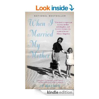 When I Married My Mother A Daughter's Search for What Really Matters   and How She Found It Caring for Mama Jo   Kindle edition by Jo Maeder. Biographies & Memoirs Kindle eBooks @ .