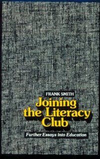 Joining the Literacy Club Further Essays into Education Frank Smith 9780435084561 Books