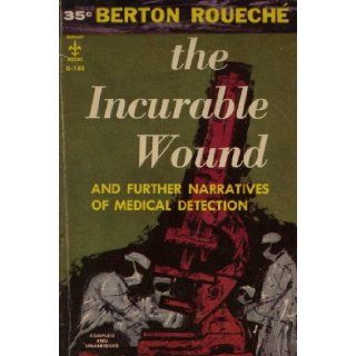 The Incurable Wound (And Further Narratives of Medical Detection) Berton Roueche Books