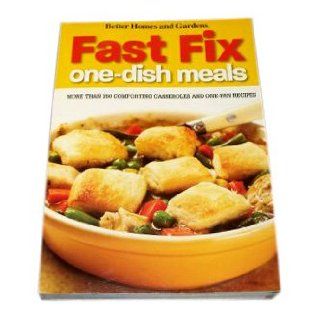 Fast Fix One Dish Meals  More Than 350 Comforting Casseroles and One Pan Recipes BETTER HOMES AND GARDENS 9780696242922 Books