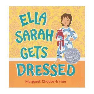 Ella Sarah Gets Dressed Margaret Chodos Irvine 9780152164133 Books