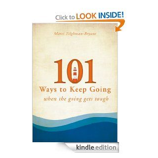 101 Ways to Keep Going When the Going Gets Tough eBook Marci Tilghman Bryant Kindle Store
