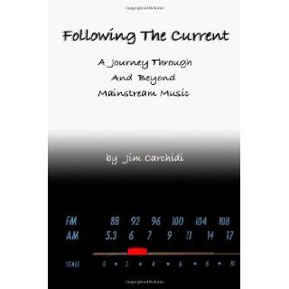 Following The Current Jim Carchidi 9780557150458 Books