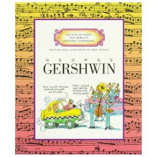 George Gershwin (Getting to Know the World's Greatest Composers) Mike Venezia 9780516445366  Children's Books