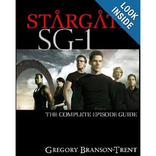 Stargate SG 1 The Complete Episode Guide Gregory Branson Trent 9781442144880 Books