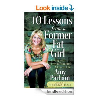 10 Lessons from a Former Fat Girl eBook Amy Parham Kindle Store