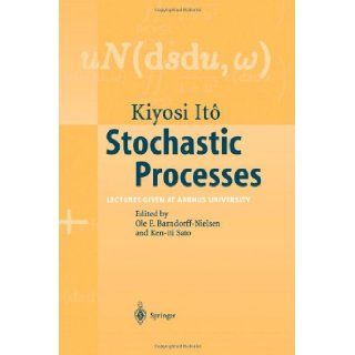 Stochastic Processes Lectures given at Aarhus University (9783642058059) Kiyosi Ito, Ole E Barndorff Nielsen, Ken iti Sato Books