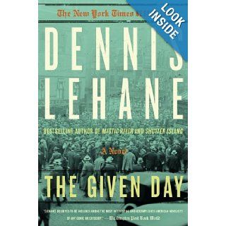 The Given Day (Coughlin, Book 1) Dennis Lehane 9780380731879 Books