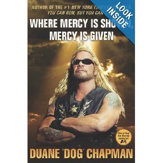 Where Mercy Is Shown, Mercy Is Given (9780786891351) Duane Dog Chapman Books