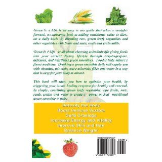 Green Is 4 Life A Simple Guide To Creating Healthy Life Giving Green Smoothies Dr Wendy Dearborne 9780615773827 Books