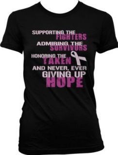 Supporting The Fighters, Admiring The Survivors, Honoring The Taken, And Never Ever Giving Up Hope Ladies Junior Fit T shirt, Cancer Support, Admire, Honor, Hope Design Junior's Tee Clothing