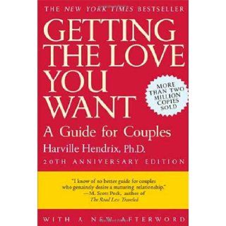 Getting the Love You Want A Guide for Couples, 20th Anniversary Edition Harville Hendrix 9780805087000 Books