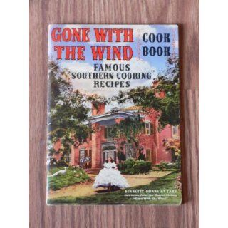 Gone With the Wind Cookbook (Famous Southern Cooking Recipes) Gone With the Wind Museum Books