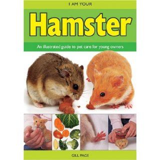 I Am Your Hamster (Getting to Know Your Pet) Gill Page 0087577910895  Children's Books
