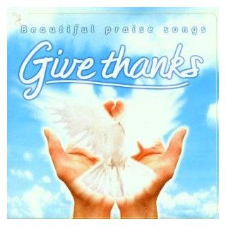 Give Thanks Beautiful Praise Songs Music