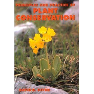 Principles and Practice of Plant Conservation David R. Given 9780881922493 Books