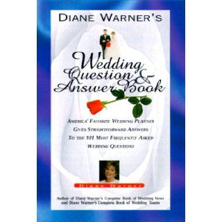 Diane Warner's Wedding Question & Answer Book America's Favorite Wedding Planner Gives Straight Forward Answers to the 101 Most Frequently Asked Wedd Diane Warner 9781564144546 Books