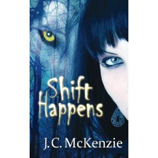 Shift Happens J. C. McKenzie 9781628302585 Books