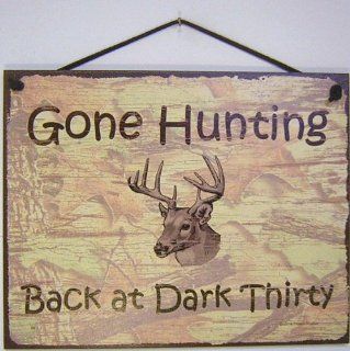 Vintage Style Sign Saying, "GONE HUNTING Back at Dark Thirty" Decorative Fun Universal Household Signs from Egbert's Treasures  
