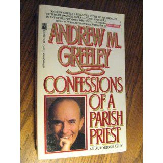 Confessions of a Parish Priest Andrew M. Greeley 9780671644772 Books