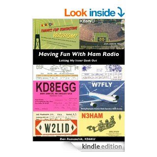 Having Fun With Ham Radio Letting my inner geek out eBook Dan Romanchik Kindle Store